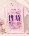 God Don’t Play About Me Psalm 105:15 T-Shirt